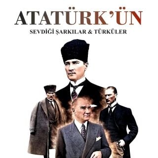 Atatürk'ün Sevdiği Şarkılar & Türküler
