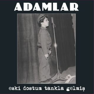 Adamlar-Eski Dostum Tankla Gelmiş