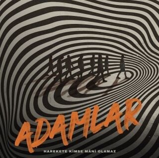 Adamlar-Harekete Kimse Mâni Olamaz
