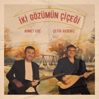 Ahmet Koç-İki Gözümün Çiçeği