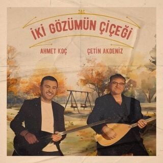 Ahmet Koç-İki Gözümün Çiçeği