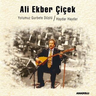 Ali Ekber Çiçek-Yolumuz Gurbete Düştü / Haydar Haydar