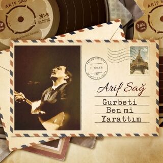 Arif Sağ-Gurbeti Ben Mi Yarattım?