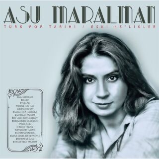 Asu Maralman-Türk Pop Tarihi / Eski 45’likler