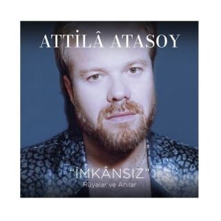 Attila Atasoy-İmkansız (Rüyalar ve Anılar)