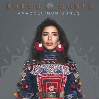 Burcu Güneş-Anadolu'nun Güneşi