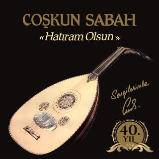 Coşkun Sabah-Hatıram Olsun