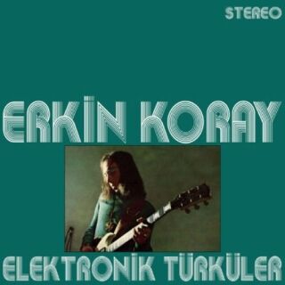 Erkin Koray-Elektronik Türküler