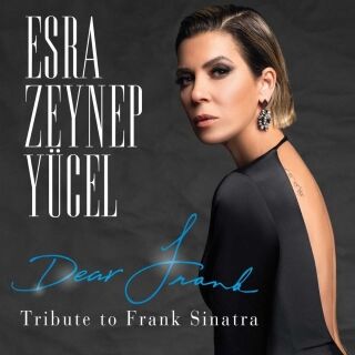 Esra Zeynep Yücel-Dear Frank, Tribute to Frank Sinatra