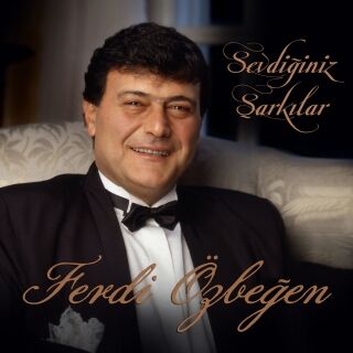 Ferdi Özbeğen-Sevdiğiniz Şarkılar