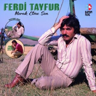 Ferdi Tayfur-Merak Etme Sen (Picture Disc)