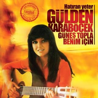 Gülden Karaböcek-Hatıran Yeter
