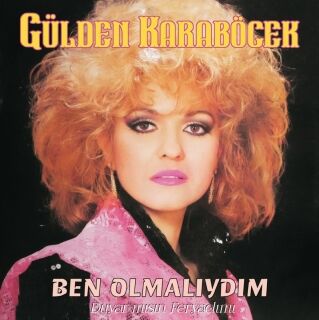 Gülden Karaböcek-Ben Olmalıydım