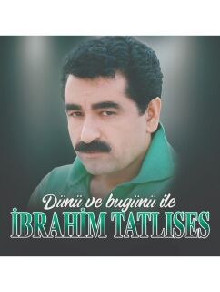 İbrahim Tatlıses-Dünü ve Bugünü İle