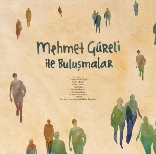 Mehmet Güreli-Mehmet Güreli ile Buluşmalar