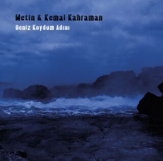 Metin & Kemal Kahraman-Deniz Koydum Adını