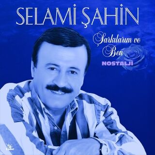 Selami Şahin-Şarkılarım ve Ben