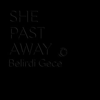 She Past Away-Belirdi Gece