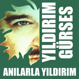 Yıldırım Gürses-Anılarla Yıldırım