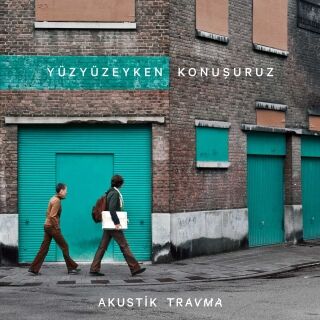 Yüzyüzeyken Konuşuruz-Akustik Travma (Transparan Yeşil Plak)
